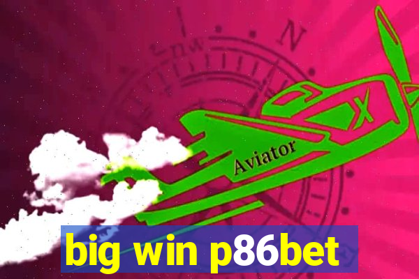 big win p86bet